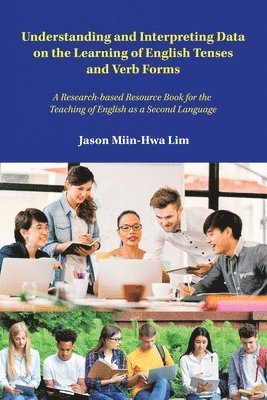 Understanding and Interpreting Data on the Learning of English Tenses and Verb Forms 1