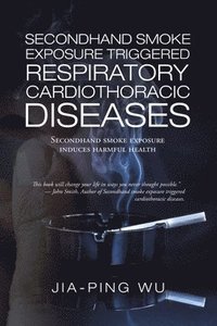 bokomslag Secondhand Smoke Exposure Triggered Respiratory Cardiothoracic Diseases
