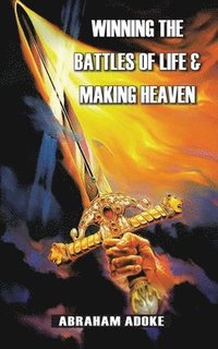 bokomslag Winning the Battles of Life & Making Heaven