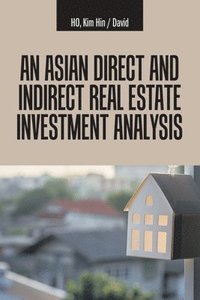 bokomslag An Asian Direct and Indirect Real Estate Investment Analysis