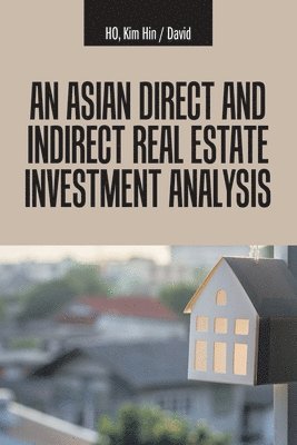 An Asian Direct and Indirect Real Estate Investment Analysis 1