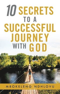 Mbokeleng Ndhlovu - 10 Secrets to a Successful Journey with God, Häftad