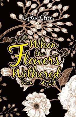 Lydia Chen - When the Flowers Withered, Häftad