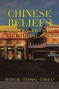 bokomslag Chinese Beliefs and Practices in Southeast Asia