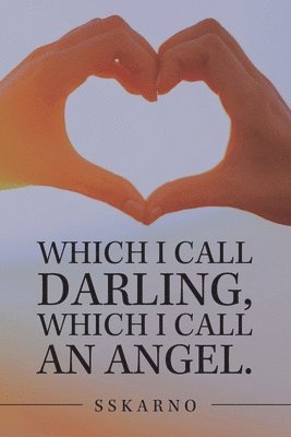 Which I Call Darling, Which I Call an Angel. 1