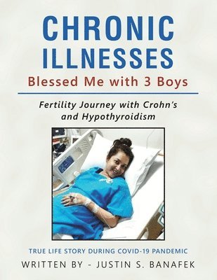 Justin S Banafek - Chronic Illnesses Blessed Me with 3 Boys, Häftad