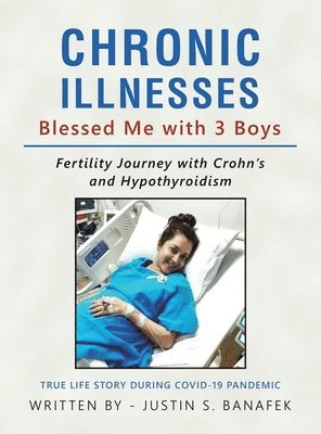 Justin S Banafek - Chronic Illnesses Blessed Me with 3 Boys, Inbunden