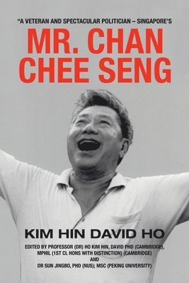 bokomslag &quot;A Veteran and Spectacular Politician - Singapore's Mr. Chan Chee Seng