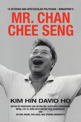 Kim Hin David Ho, Kim Hin David HO - "A Veteran and Spectacular Politician - Singapore's Mr. Chan Chee Seng, Häftad