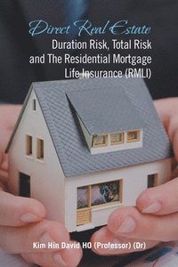 bokomslag Direct Real Estate Duration Risk, Total Risk and the Residential Mortgage Life Insurance (Rmli)
