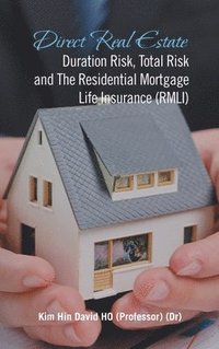 bokomslag Direct Real Estate Duration Risk, Total Risk and the Residential Mortgage Life Insurance (Rmli)