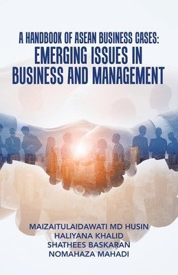 Maizaitulaidawati Husin, Haliyana Khalid, Shathees Baskaran, Maizaitulaidawati Md Husin - Handbook of Asean Business Cases, Häftad