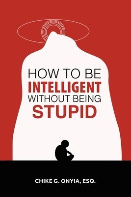 How to Be Intelligent Without Being Stupid 1