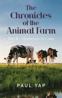 bokomslag Chronicles of the Animal Farm Part Ii - Democracy in Crisis