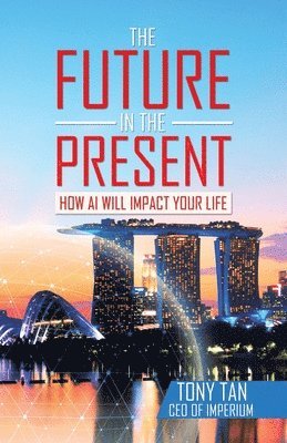 Tony Tan - Future in the Present, Häftad