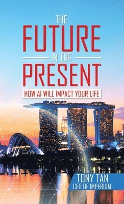 Tony Tan - Future in the Present, Inbunden