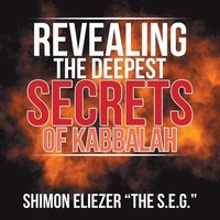 bokomslag Revealing the Deepest Secrets of Kabbalah