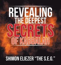 bokomslag Revealing the Deepest Secrets of Kabbalah
