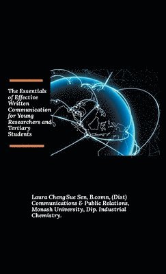 Laura Cheng Sue Sen B Comn, Laura Cheng Sue Sen B. Comn, Laura Cheng Sue Sen B.comn - Essentials of Effective Written Communication for Young Researchers and Tertiary Students, Inbunden