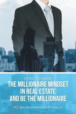 How to Have the Millionaire Mindset in Real Estate and Be the Millionaire 1
