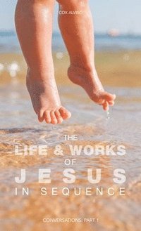 bokomslag The Life & Works of Jesus in Sequence