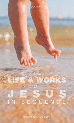 bokomslag The Life & Works of Jesus in Sequence