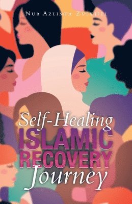 Nur Azlinda Zulkifli - Self-Healing Islamic Recovery Journey, Häftad