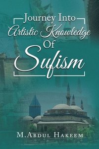 bokomslag Journey into Artistic Knowledge of Sufism