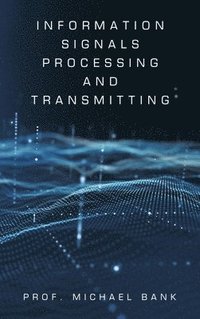 bokomslag Information Signals Processing and Transmitting