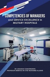 bokomslag Competencies of Managers and Service Excellence in Military Hospitals