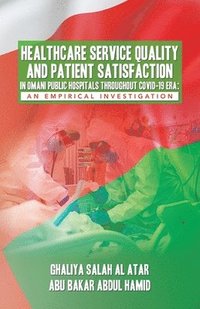 bokomslag Healthcare Service Quality and Patient Satisfaction in Omani Public Hospitals Throughout Covid-19 Era
