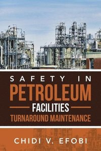 bokomslag Safety in Petroleum Facilities Turnaround Maintenance