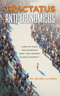 bokomslag Tractatus Anti-Economicus