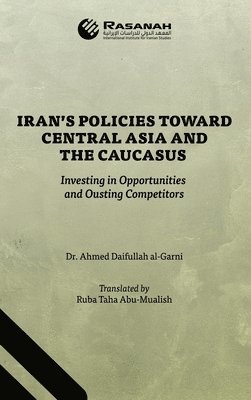 bokomslag Iran's Policies Toward Central Asia and the Caucasus