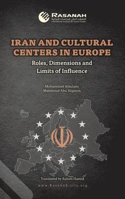 Iran and Cultural Centers in Europe: Roles, Dimensions and Limits of Influence 1