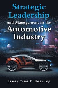 bokomslag Strategic Leadership and Management in the Automotive Industry