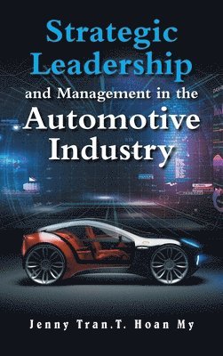bokomslag Strategic Leadership and Management in the Automotive Industry