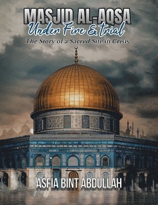 bokomslag Masjid al-Aqsa Under Fire & Trial