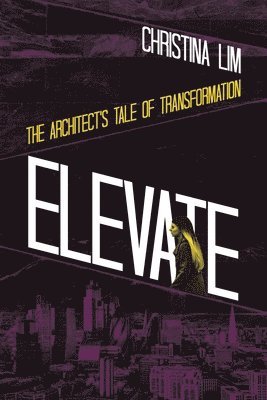 bokomslag Elevate: The Architect's Tale of Transformation