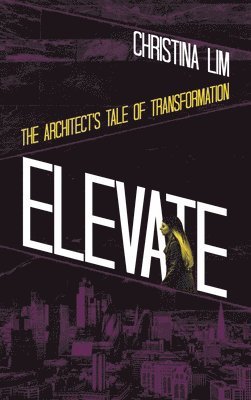 bokomslag Elevate: The Architect's Tale of Transformation