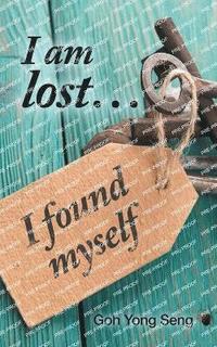 bokomslag I am lost... I found myself