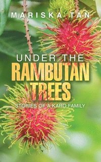 bokomslag Under the Rambutan Trees: Stories of a Karo Family