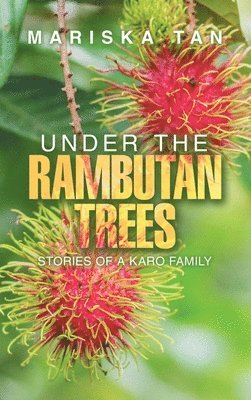 bokomslag Under the Rambutan Trees: Stories of a Karo Family