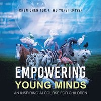 bokomslag Empowering Young Minds: An Inspiring AI Course for Children