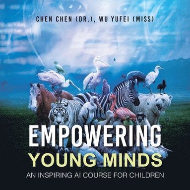 bokomslag Empowering Young Minds: An Inspiring AI Course for Children