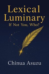 bokomslag Lexical Luminary: If Not You, Who?