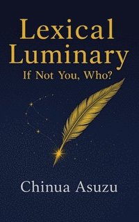 bokomslag LEXICAL LUMINARY: If Not You, Who?