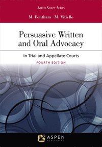 bokomslag Persuasive Written and Oral Advocacy: In Trial and Appellate Courts