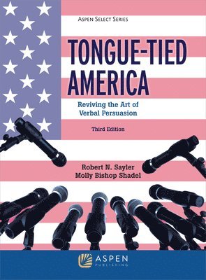 Robert N. Sayler, Molly Bishop Shadel - Tongue-Tied America: Reviving the Art of Verbal Persuasion, Häftad. Tillgänglighet: Lägg i varukorg