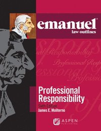 bokomslag Emanuel Law Outlines for Professional Responsibility